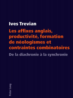 cover image of Les affixes anglais, productivité, formation de néologismes et contraintes combinatoires